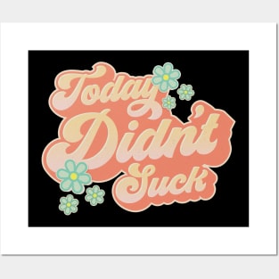 Today Didn't Suck! Posters and Art